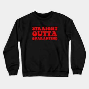 Staight Outta Quarantine Crewneck Sweatshirt